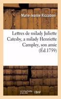 Lettres de Milady Juliette Catesby, a Milady Henriette Campley, Son Amie.