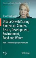 Úrsula Oswald Spring: Pioneer on Gender, Peace, Development, Environment, Food and Water