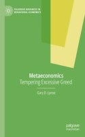 Metaeconomics: Tempering Excessive Greed(Palgrave Advances in Behavioral Economics)