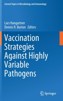 Vaccination Strategies Against Highly Variable Pathogens