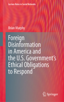 Foreign Disinformation in America and the U.S. Government's Ethical Obligations to Respond
