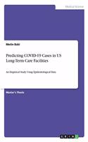 Predicting COVID-19 Cases in US Long-Term Care Facilities