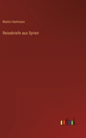 Reisebriefe aus Syrien