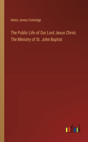 Public Life of Our Lord Jesus Christ. The Ministry of St. John Baptist
