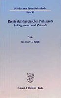 Rechte Des Europaischen Parlaments in Gegenwart Und Zukunft