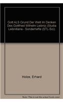 Gott ALS Grund Der Welt Im Denken Des Gottfried Wilhelm Leibniz