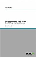 Die Bedeutung der Stadt für die Entwicklung des Kapitalismus