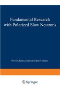 Fundamental Research with Polarized Slow Neutrons