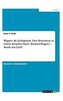 Wagner als Lichtgestalt. Eine Rezension zu Eckart Kröplins Buch 