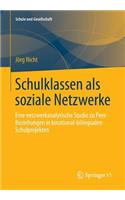 Schulklassen als soziale Netzwerke: Eine netzwerkanalytische Studie zu Peer-Beziehungen in binational-bilingualen Schulprojekten(55 Schule und Gesellschaft)