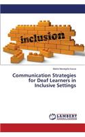 Communication Strategies for Deaf Learners in Inclusive Settings