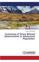 Screening of Stress Related Determinants in Adolescent Population