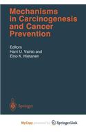 Mechanisms in Carcinogenesis and Cancer Prevention