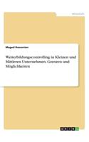 Weiterbildungscontrolling in Kleinen und Mittleren Unternehmen. Grenzen und Möglichkeiten