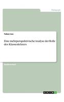 Eine mehrperspektivische Analyse der Rolle des Klassenlehrers