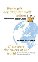 Wenn wir der Chef der Welt wären: Den Blick schärfen, analysieren, planen und Pläne umsetzen