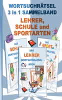 WORTSUCHRÄTSEL 3 in 1 SAMMELBAND LEHRER, SCHULE und SPORTARTEN