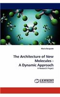 The Architecture of New Molecules - A Dynamic Approach