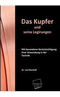 Kupfer und seine Legirungen