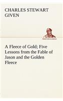 Fleece of Gold Five Lessons from the Fable of Jason and the Golden Fleece