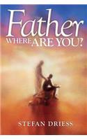 Father Where Are You?
