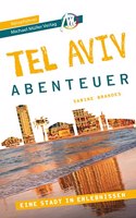 Tel Aviv - Abenteuer Reisefuhrer Michael Muller Verlag: 33 Stadtabenteuer zum Selbsterleben