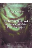 Preliminary Report on the Forestry of the Mississippi Valley