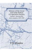 History of the Great and Little Bolton Co-Operative Society Limited: Showing Fifty Years' Progress, 1859-1909