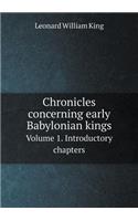 Chronicles concerning early Babylonian kings Volume 1. Introductory chapters: (English)