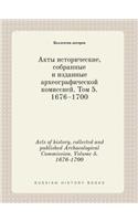 Acts of history, collected and published Archaeological Commission. Volume 5. 1676-1700: (Russian)