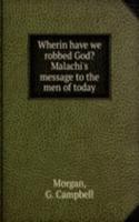Wherin have we robbed God? Malachi's message to the men of today