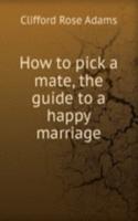 How to pick a mate, the guide to a happy marriage