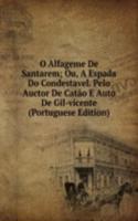 O Alfageme De Santarem; Ou, A Espada Do Condestavel. Pelo Auctor De Catao E Auto De Gil-vicente (Portuguese Edition)