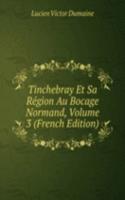 Tinchebray Et Sa Region Au Bocage Normand, Volume 3 (French Edition)
