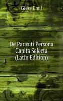 De Parasiti Persona Capita Selecta (Latin Edition)