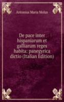 De pace inter hispaniarum et galliarum reges habita: panegyrica dictio (Italian Edition)