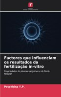 Factores que influenciam os resultados da fertilização in-vitro