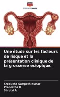 étude sur les facteurs de risque et la présentation clinique de la grossesse ectopique.