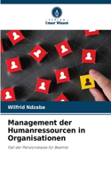 Management der Humanressourcen in Organisationen