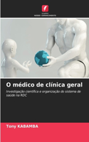 O médico de clínica geral