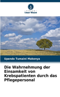 Wahrnehmung der Einsamkeit von Krebspatienten durch das Pflegepersonal