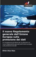 Il nuovo Regolamento generale dell'Unione Europea sulla protezione dei dati