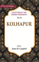 Gazetteer of the Bombay Presidency: Kolhapur Vol. 24 [Hardcover]