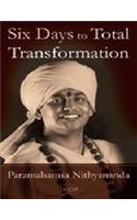Six Days To Total Transformation