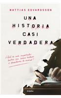 Una Historia Casi Verdadera /An Almost-True Story