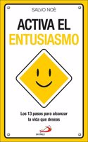 Â¡Activa el entusiasmo!: Los 13 pasos para conseguir la vida que deseas