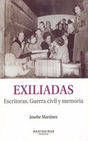 Exiliadas: Escritoras, Guerra civil y memoria (Spanish Edition)