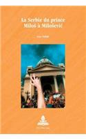 La Serbie Du Prince Milos À Milosevic: 2e Tirage