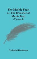 Marble Faun; Or, The Romance Of Monte Beni (Volume I)