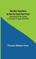 Boy Travellers in the Far East Part First; Adventures of Two Youths in a Journey to Japan and China